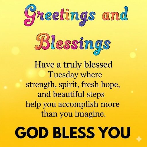 Tuesday Greetings and Blessings